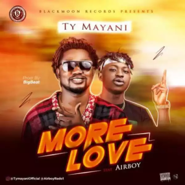 TY Mayani - More Love ft. Airboy